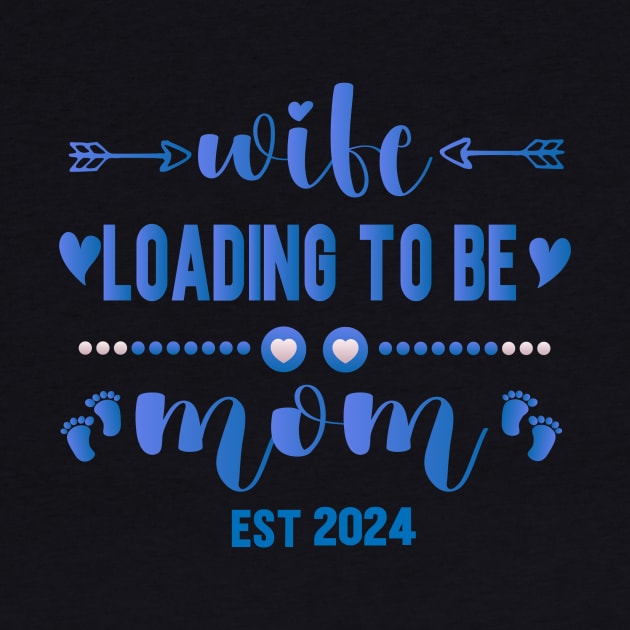 wife loading to be mom est 2024 by SecuraArt